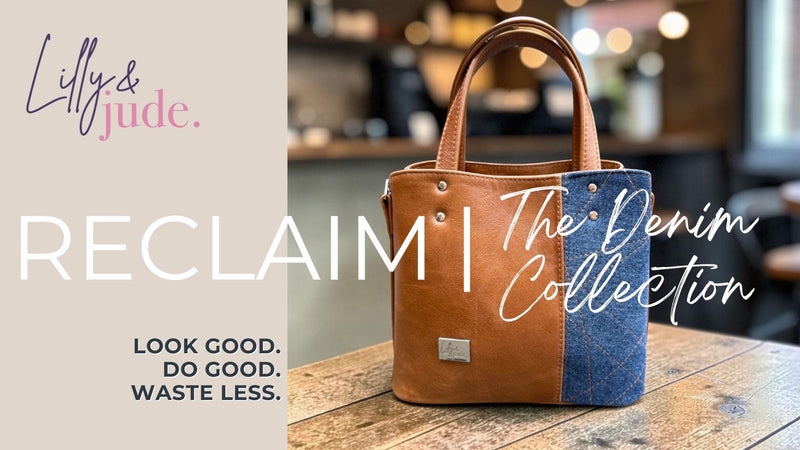 Image is of the Soraya bag, which is made from rescued leather and up-cycled denim. Overlaid are the words "RECLAIM | The Denim Collection" and "Look Good. Do Good. Waste Less." There is also a Lilly & Jude logo in the top left corner